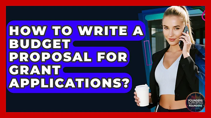 How To Write A Budget Proposal For Grant Applications? - Founders Supporting Founders
