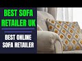 Best Sofa Retailer UK  | Best Online Sofa Retailer | Best Corner Sofa Retailer