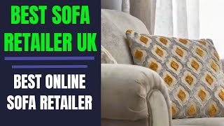 Best Sofa Retailer UK  | Best Online Sofa Retailer | Best Corner Sofa Retailer