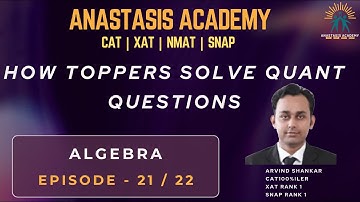 Episode - 21 | Algebra | How CAT 100%iler Arvind Shankar attempts QA Question