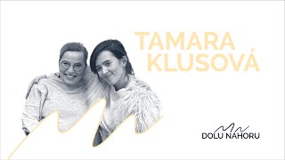 DOLU|NAHORU - "Pravda a láska je pro mě Bůh..." - Tamara Klusová