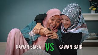Kawan Biasa VS Kawan Baik