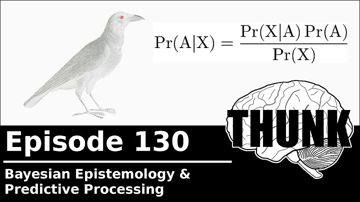 130. Bayesian Epistemology & Predictive Processing | THUNK
