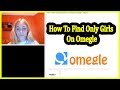 How To Find Only Girls On Omegle | Omegle Hack | WORKING 2020 | Omegle Girls Tool
