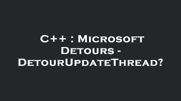 C++ : Microsoft Detours - DetourUpdateThread?