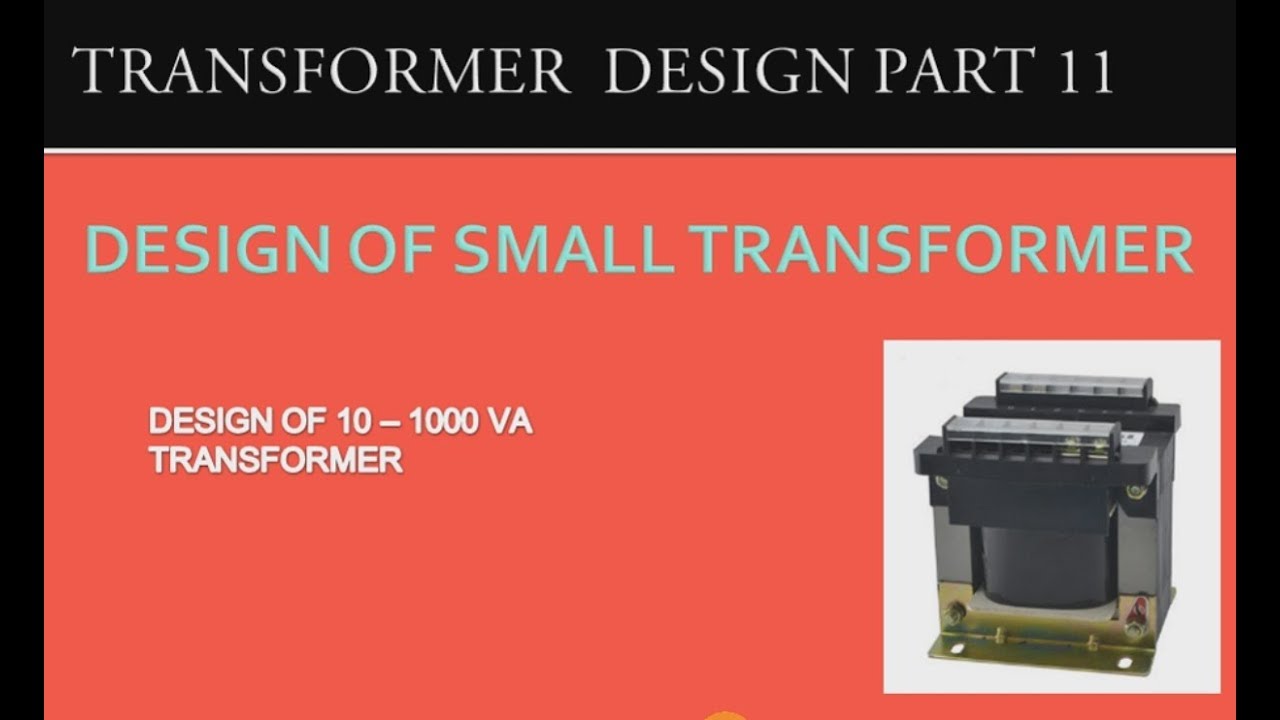 TRANSFORMER DESIGN PART 11. DESIGN OF SMALL TRANSFORMER. YouTube