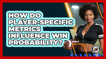 How Do Player-specific Metrics Influence Win Probability? - Gridiron Data Digest