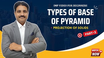 PROJECTION OF SOLIDS (PART-3) TYPES OF BASE OF PYRAMID IN ENGINEERING DRAWING