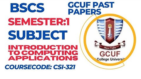 GCUF B.S(Computer Science)Past Papers|| Introduction to Computing Applications|| CourseCode:CSI-321