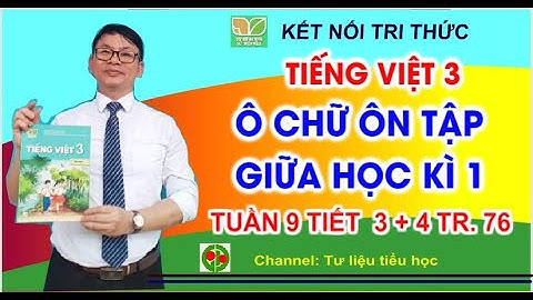Giải ô chữ Ôn tập  Giữa học kì 1 | Tuần 9  Tiết 3 + Tiết 4  Tiếng Việt 3 | Kết nối  Trang 76