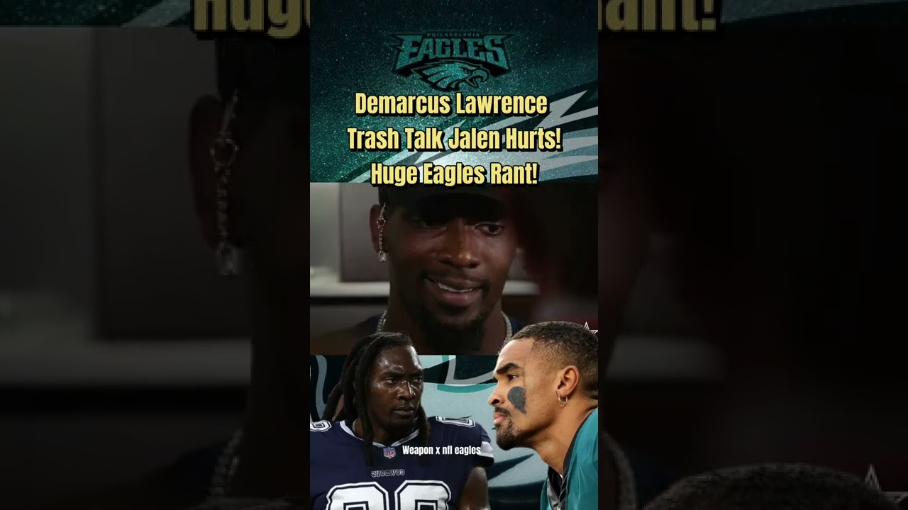 Demarcus Lawrence Trash Talk Jalen Hurts Huge Rant Cowboys Vs Eagles demarcus-lawrence-trash-talk-jalen-hurts-huge-rant-cowboys-vs-eagles