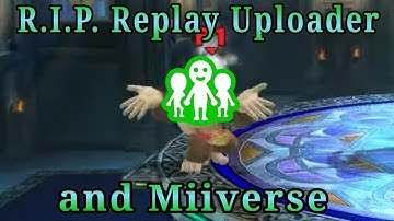 R.I.P. Replay Uploader and Miiverse