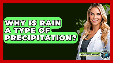 Why Is Rain A Type Of Precipitation? - Earth Science Answers