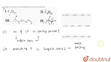 Arrange the following in the decreasing order of their boiling points: I. C_(9)H_(20)II. C_(8)H_...