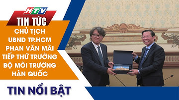 CHỦ TỊCH UBND TP.HCM PHAN VĂN MÃI TIẾP THỨ TRƯỞNG BỘ MÔI TRƯỜNG HÀN QUỐC | HTV Tin Tức