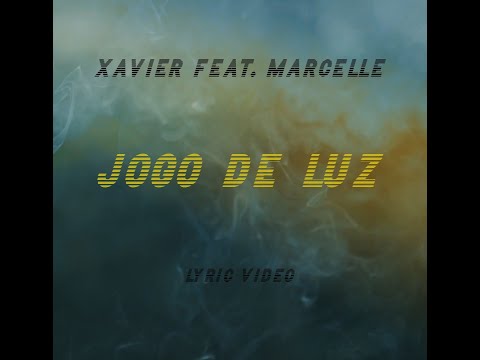 Jogo de Luz_LYRIC VÍDEO (OFICIAL) XAVIER Feat. Marcelle