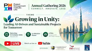 Growing in Unity: Leading AI-Driven and Sustainable Projects for Tomorrow | PMI UAE AGM 2026 LIVE