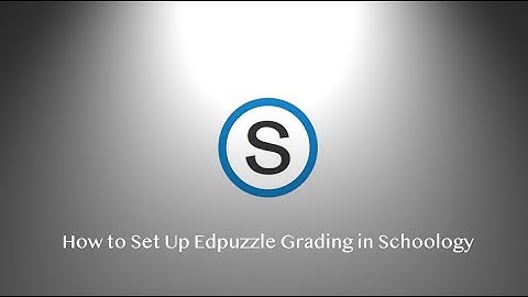 How to Set Up Edpuzzle Grading in Schoology