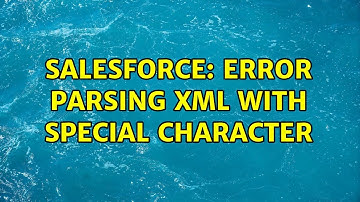 Salesforce: Error parsing xml with special character