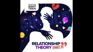 EP.18 "Relationship Theory: Single AF" What Does Single Af Mean