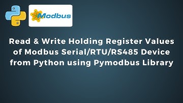 Read & Write Holding Register Values of Modbus Serial/RTU/RS485 Device from Python using Pymodbus |