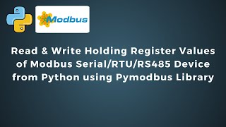 Read & Write Holding Register Values of Modbus Serial/RTU/RS485 Device from Python using Pymodbus |