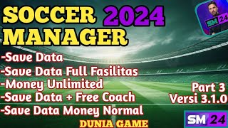 Soccer Manager 2024 Save Data Full Fasilitas Versi 3.1.0 Part 3