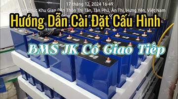 Hướng dẫn cài đặt cấu hình BMS JK Có Giao Tiếp