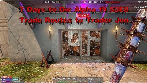 7 Days to Die Alpha 19 S3E8 Trade Routes to Trader Jen