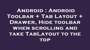 Android : Android Toolbar + Tab Layout + Drawer, Hide toolbar when scrolling and take TabLayout to t