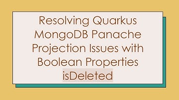 Resolving Quarkus MongoDB Panache Projection Issues with Boolean Properties isDeleted