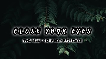 DJ SLOW TRAP CLOSE YOUR EYES