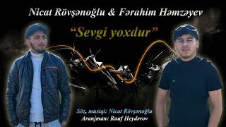 Nicat Rovsenoglu Ft Ferahim Hemzeyev - Sevgi Yoxdu 2022