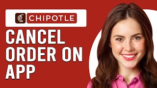 How To Cancel Order On Chipotle App (How Do I Cancel My Order On Chipotle App?)