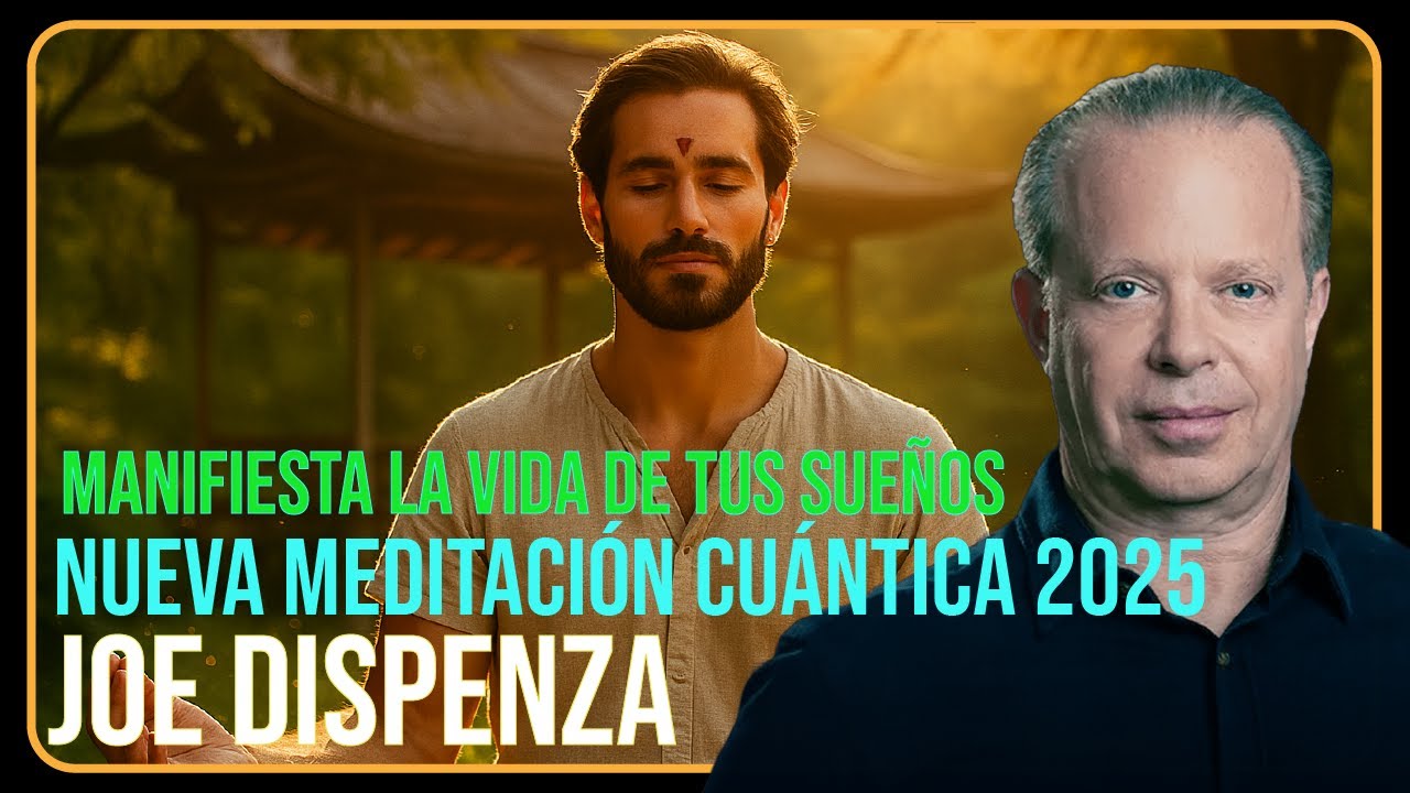🔥 Dr. Joe Dispenza – Meditación CUÁNTICA 2025 para MANIFESTAR la Vida ...