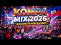 BEST KOMPA MIX 2026 New Gouyad Afro Kompa Nouveautés Official Party Mix 