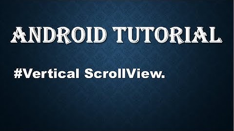 Scrollbar in android studio.#VerticalScrollView
