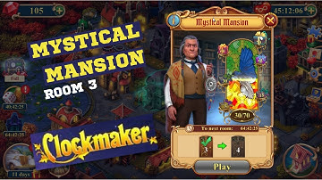 How to play Clockmaker event Mystical Mansion room 3
