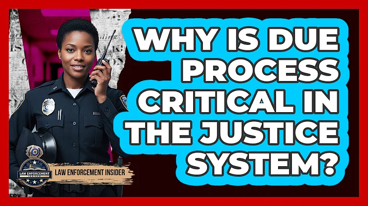 Why Is Due Process Critical In The Justice System?