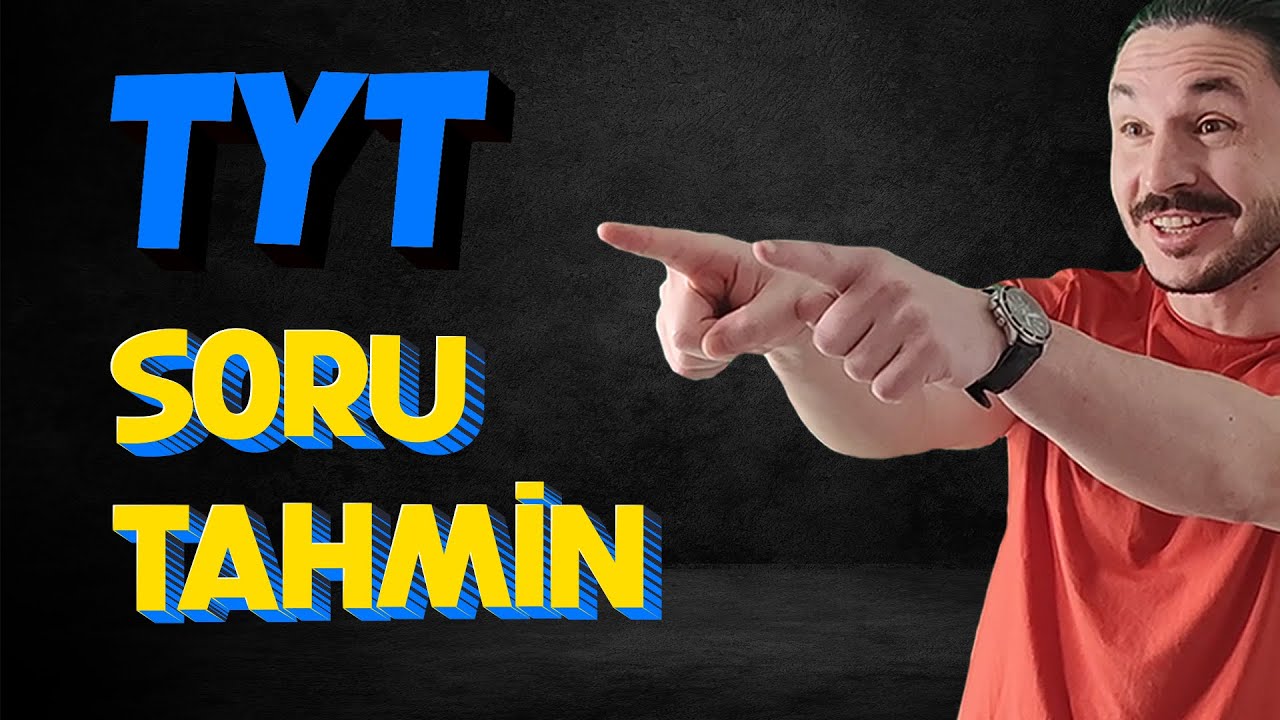 TYT SORU TAHMİN 2023 - Sınavdan sonra gören pişman olur