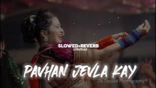 Pavhan Jevla Kay || Slowed Reverb || Marathi Lofi song || LofixTejas