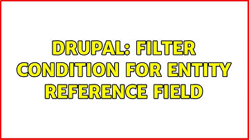 Drupal: Filter condition for entity reference field