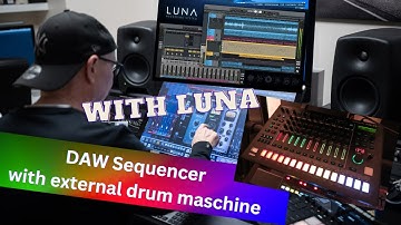 How to use Luna and Sequencer with External Drum Maschine