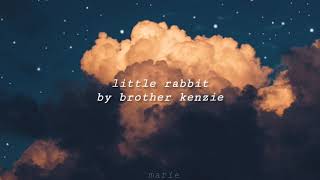 brother kenzie - little rabbit (lyrics)