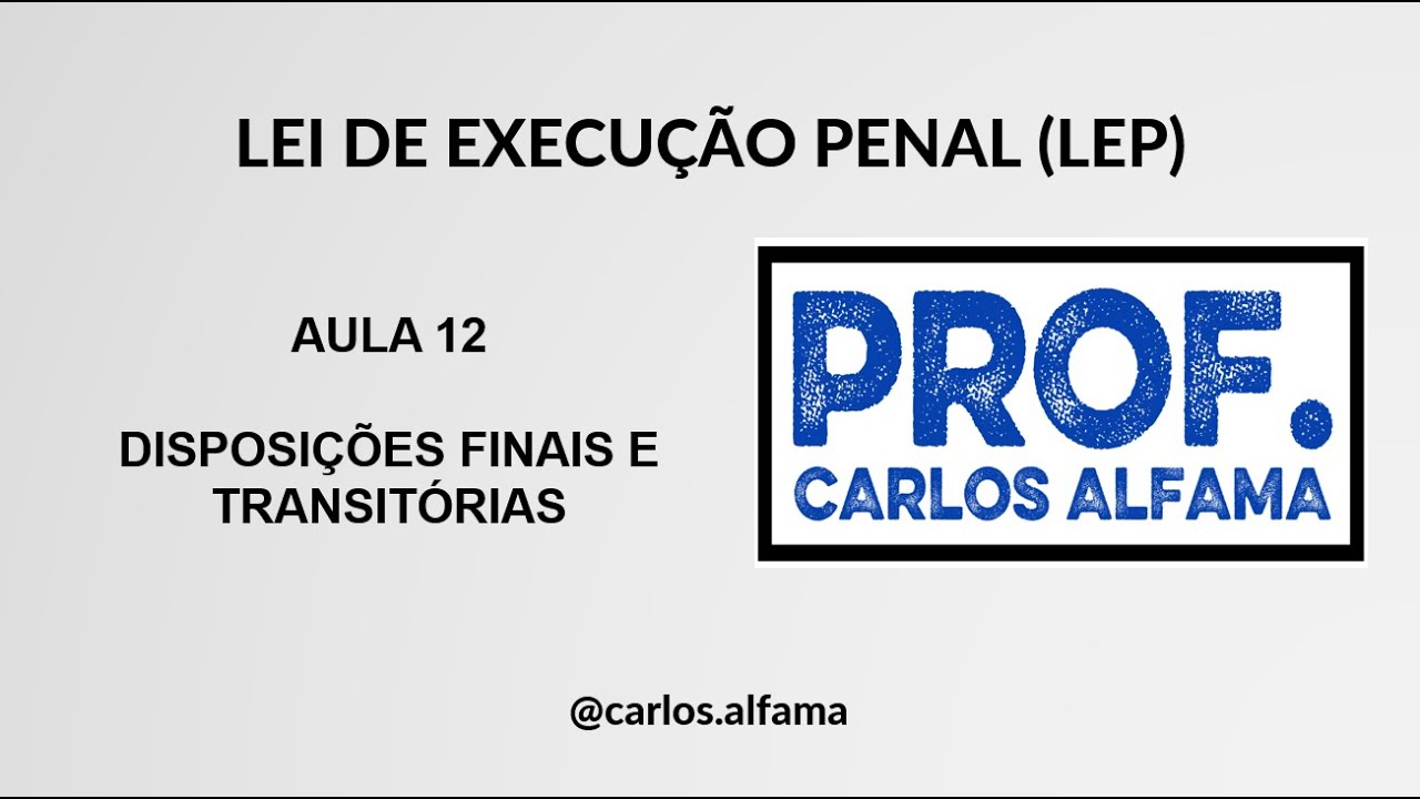 Aula 12 | LEP | Disposições Finais e Transitórias