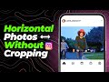 How to Post Horizontal Photos on Instagram Without Cropping