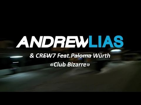Andrew Lias and Crew 7 feat. Paloma — Club Bizarre (Radio Mix)