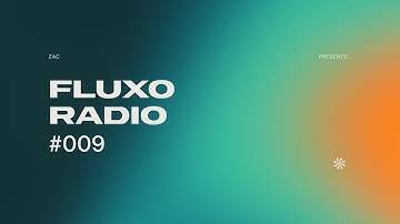 FLUXO Radio 009 by ZAC