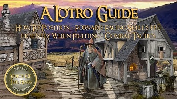 How To Position - Forward Facing Skills efficiently When Fighting - Combat Tactics | A LOTRO Guide.