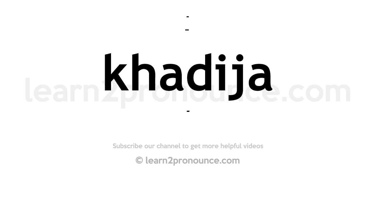 How To Pronounce Khadija English Pronunciation YouTube